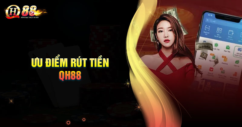 loi-ich-cua-cuoc-thu-khi-rut-tien-qh88